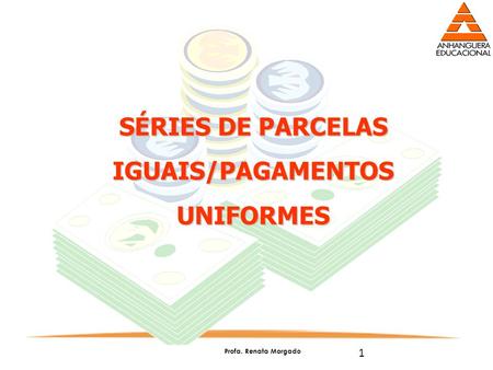 SÉRIES DE PARCELAS IGUAIS/PAGAMENTOS UNIFORMES