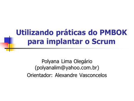 Utilizando práticas do PMBOK para implantar o Scrum