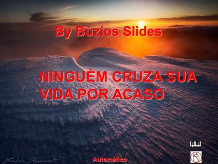 By Búzios Slides NINGUÉM CRUZA SUA VIDA POR ACASO Automático.