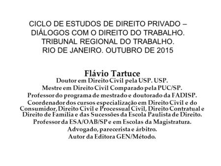 Flávio Tartuce Doutor em Direito Civil pela USP. USP.
