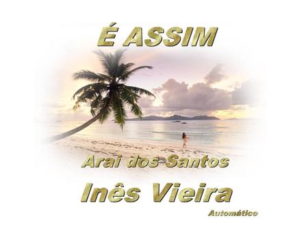 É ASSIM Arai dos Santos Inês Vieira Automático.