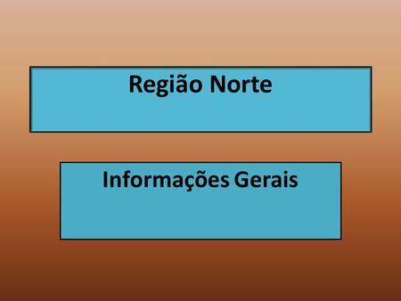 Região Norte Informações Gerais.