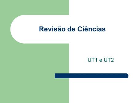 Revisão de Ciências UT1 e UT2. 2010- Ano Internacional da Biodiversidade Utilizar a biodiversidade de maneira sustentável→ dar condições para o meio.