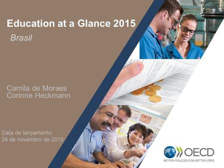 Education at a Glance 2015 Brasil Camila de Moraes Corinne Heckmann