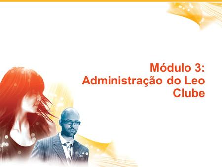 Módulo 3: Administração do Leo Clube