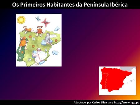 Os Primeiros Habitantes da Península Ibérica Adaptado por Carlos Silva para