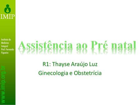 R1: Thayse Araújo Luz Ginecologia e Obstetrícia