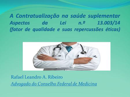 Rafael Leandro A. Ribeiro Advogado do Conselho Federal de Medicina.