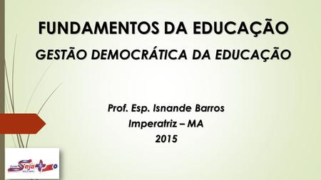 FUNDAMENTOS DA EDUCAÇÃO GESTÃO DEMOCRÁTICA DA EDUCAÇÃO