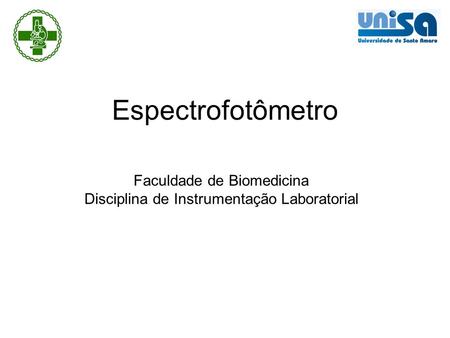 Faculdade de Biomedicina Disciplina de Instrumentação Laboratorial