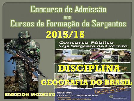 2015/16 DISCIPLINA GEOGRAFIA DO BRASIL EMERSON MODESTO.