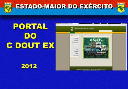 PORTAL DO C DOUT EX PORTAL DO C DOUT EX ESTADO-MAIOR DO EXÉRCITO 2012.