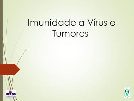 Imunidade a Vírus e Tumores. Características gerais dos vírus  Os vírus são parasitas intracelulares obrigatórios.  Utilizam a célula (organelas) para.