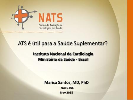Marisa Santos, MD, PhD NATS-INC Nov 2015