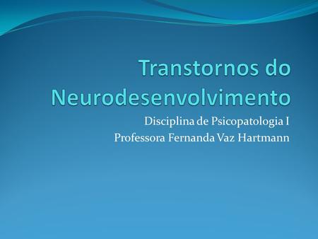 Transtornos do Neurodesenvolvimento