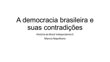 A democracia brasileira e suas contradições