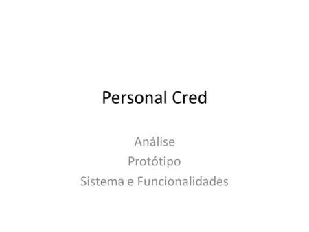 Personal Cred Análise Protótipo Sistema e Funcionalidades.