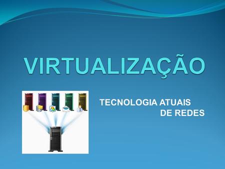 TECNOLOGIA ATUAIS DE REDES