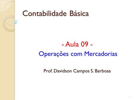- Aula 09 - Operações com Mercadorias Prof. Davidson Campos S. Barbosa
