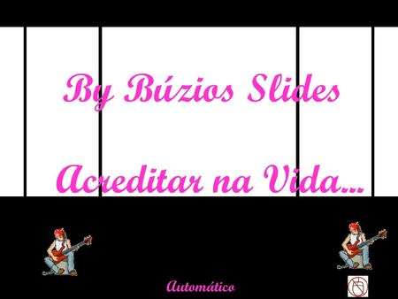 By Búzios Slides Acreditar na Vida... Automático.