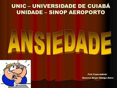 ANSIEDADE UNIC – UNIVERSIDADE DE CUIABÁ UNIDADE – SINOP AEROPORTO