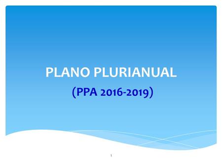 PLANO PLURIANUAL (PPA 2016-2019).