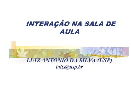 INTERAÇÃO NA SALA DE AULA LUIZ ANTONIO DA SILVA (USP)