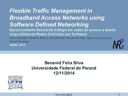 Flexible Traffic Management in Broadband Access Networks using Software Defined Networking Gerenciamento flexível de tráfego em redes de acesso a banda.