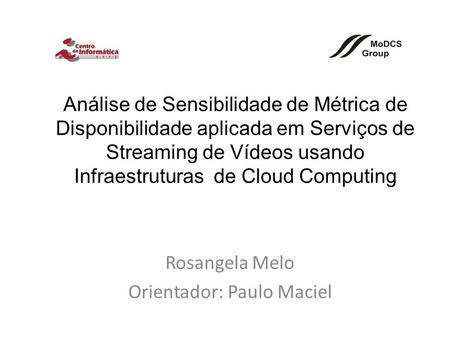 Análise de Sensibilidade de Métrica de Disponibilidade aplicada em Serviços de Streaming de Vídeos usando Infraestruturas de Cloud Computing Rosangela.