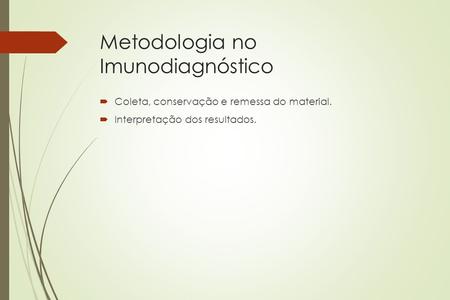 Metodologia no Imunodiagnóstico