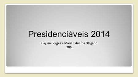 Presidenciáveis 2014 Klayssa Borges e Maria Eduarda Olegário 706.