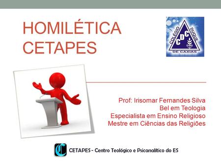 HOMILÉTICA CETAPES Prof: Irisomar Fernandes Silva Bel em Teologia