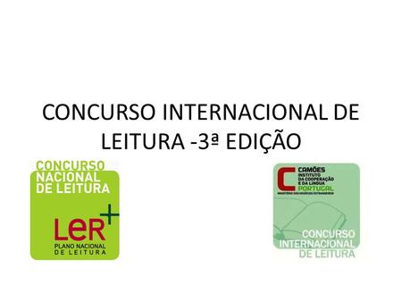 CONCURSO INTERNACIONAL DE LEITURA -3ª EDIÇÃO. Participação/ Inscrição no Concurso Alunos (do ensino Secundário) da REDE de Ensino de Português no Estrangeiro.