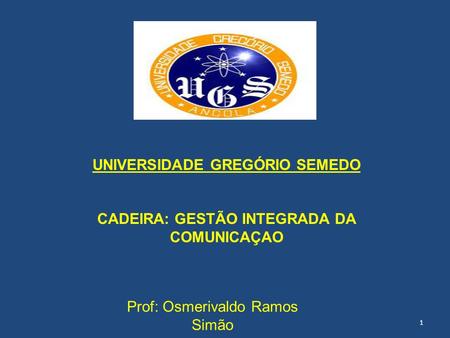 UNIVERSIDADE GREGÓRIO SEMEDO CADEIRA: GESTÃO INTEGRADA DA COMUNICAÇAO