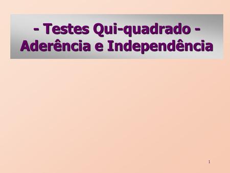- Testes Qui-quadrado - Aderência e Independência