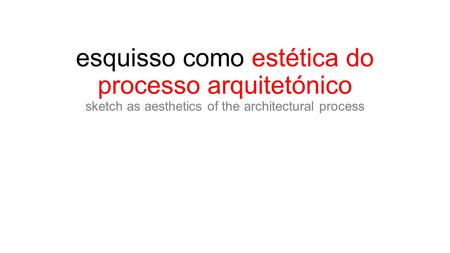 Esquisso como estética do processo arquitetónico sketch as aesthetics of the architectural process.