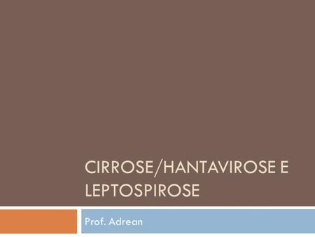 Cirrose/Hantavirose e Leptospirose