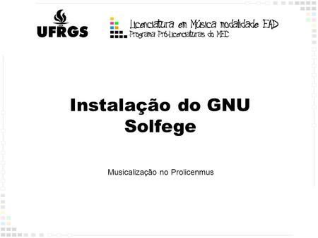 Instalação do GNU Solfege Musicalização no Prolicenmus.