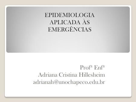 Profª Enfª Adriana Cristina Hillesheim