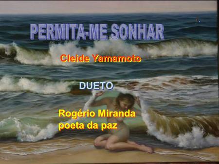 Cleide Yamamoto DUETO Rogério Miranda poeta da paz Rogério Miranda poeta da paz.