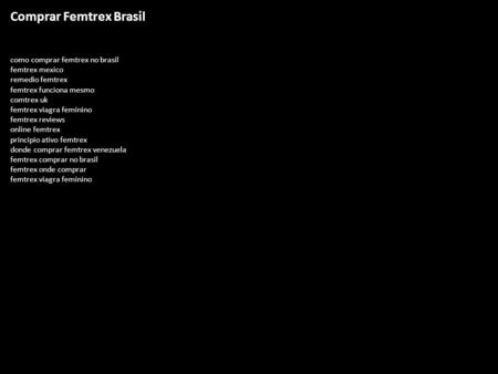 Comprar Femtrex Brasil como comprar femtrex no brasil femtrex mexico remedio femtrex femtrex funciona mesmo comtrex uk femtrex viagra feminino femtrex.