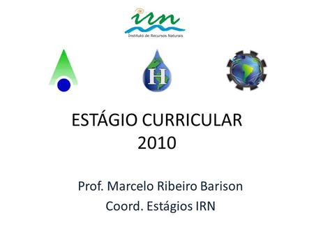 Prof. Marcelo Ribeiro Barison Coord. Estágios IRN