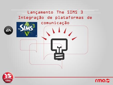 Lançamento The SIMS 3 Integração de plataformas de comunicação.