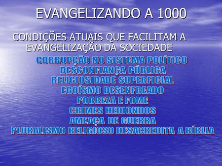 EVANGELIZANDO A 1000 CONDIÇÕES ATUAIS QUE FACILITAM A EVANGELIZAÇÃO DA SOCIEDADE.