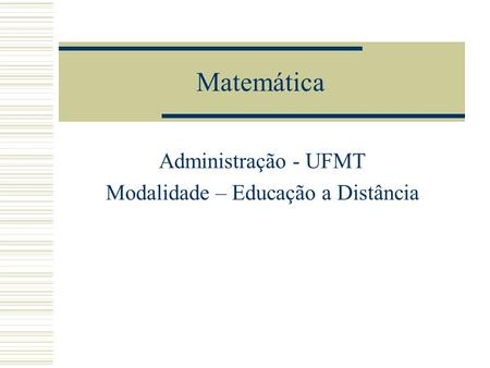 Administração - UFMT Modalidade – Educação a Distância