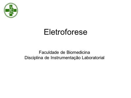 Faculdade de Biomedicina Disciplina de Instrumentação Laboratorial