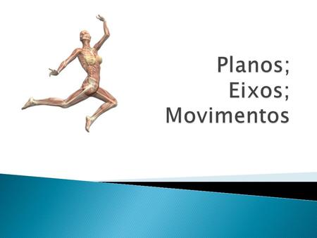 Planos; Eixos; Movimentos