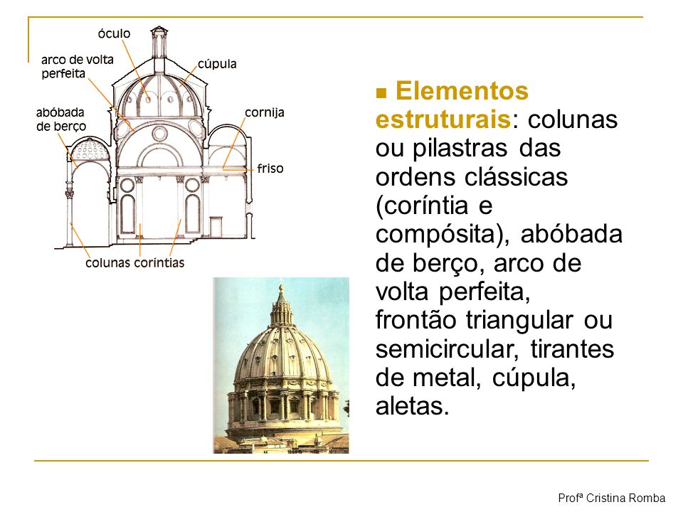 Elementos estruturais: colunas ou pilastras das ordens clássicas (coríntia  e compósita), abóbada de berço, arco de volta perfeita, frontão triangular  ou. - ppt carregar