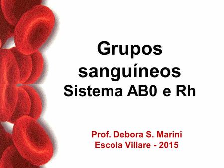 Grupos sanguíneos Sistema AB0 e Rh