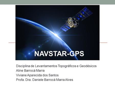NAVSTAR-GPS Disciplina de Levantamentos Topográficos e Geodésicos